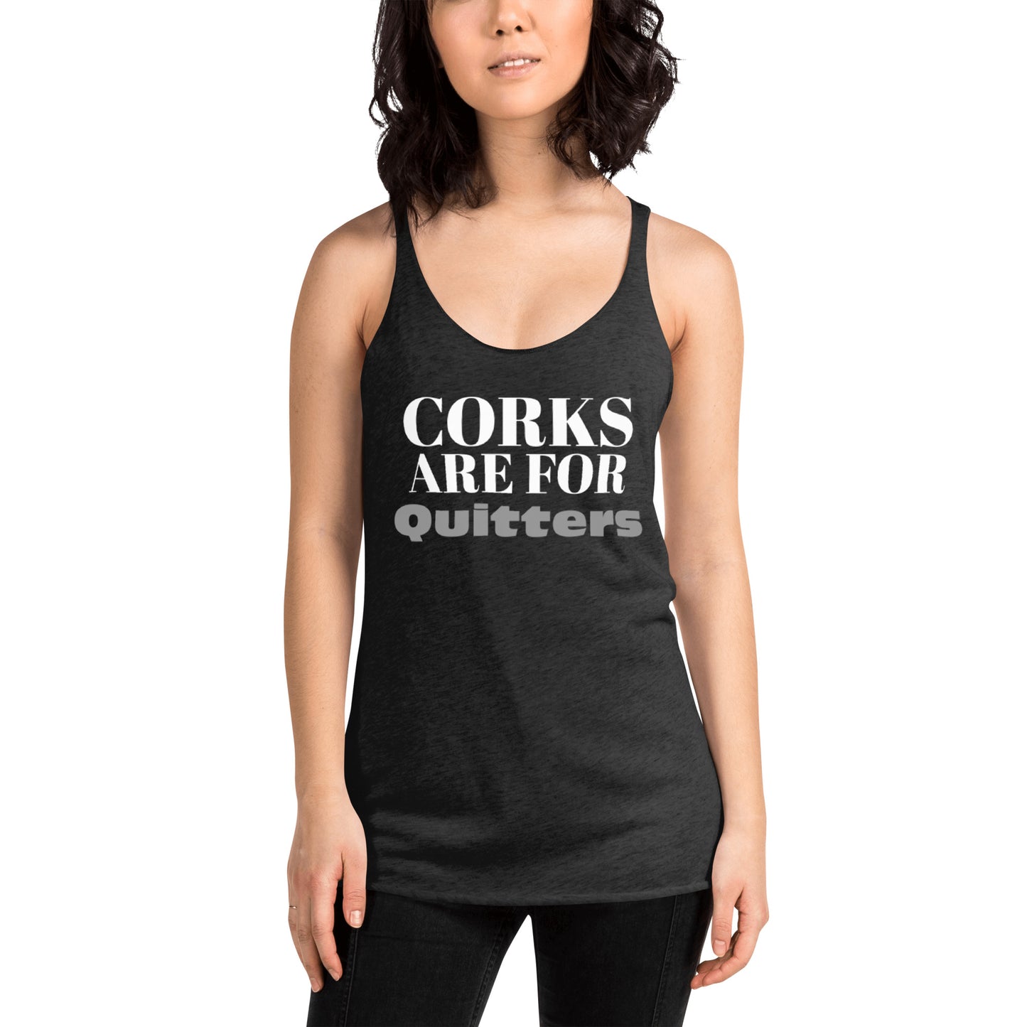 Corks Are for Quitters - Racerback Tank