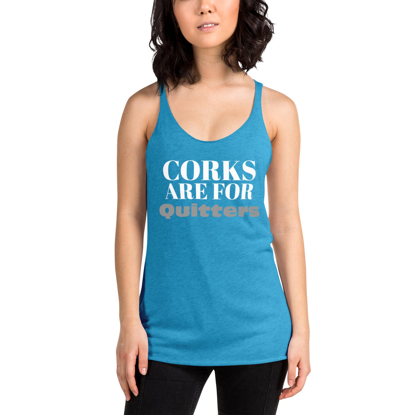 Corks Are for Quitters - Racerback Tank