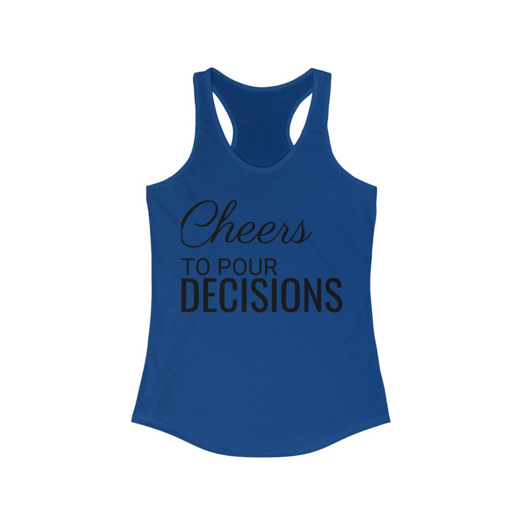 Cheers to Pour Decisions - Racerback Tank