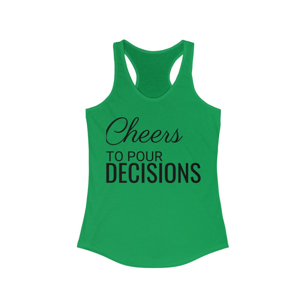 Cheers to Pour Decisions - Racerback Tank