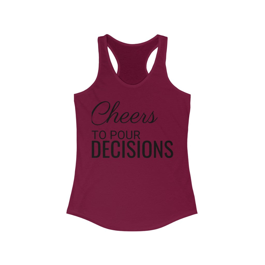 Cheers to Pour Decisions - Racerback Tank