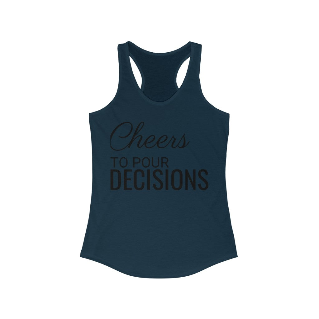 Cheers to Pour Decisions - Racerback Tank