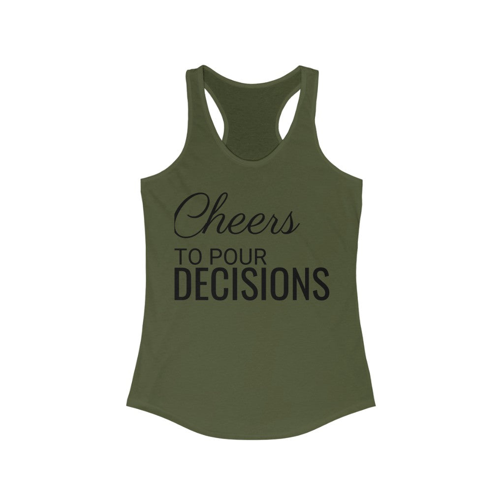 Cheers to Pour Decisions - Racerback Tank