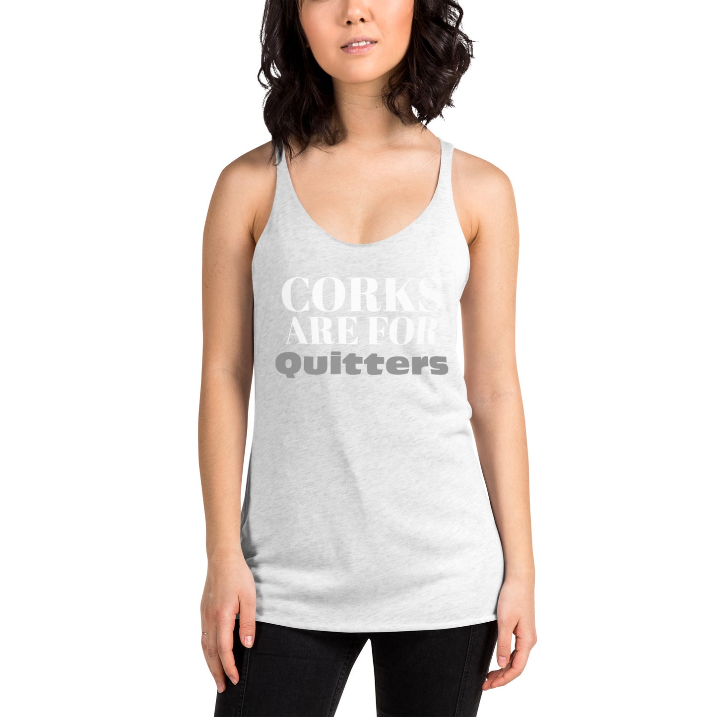 Corks Are for Quitters -  Racerback Tank