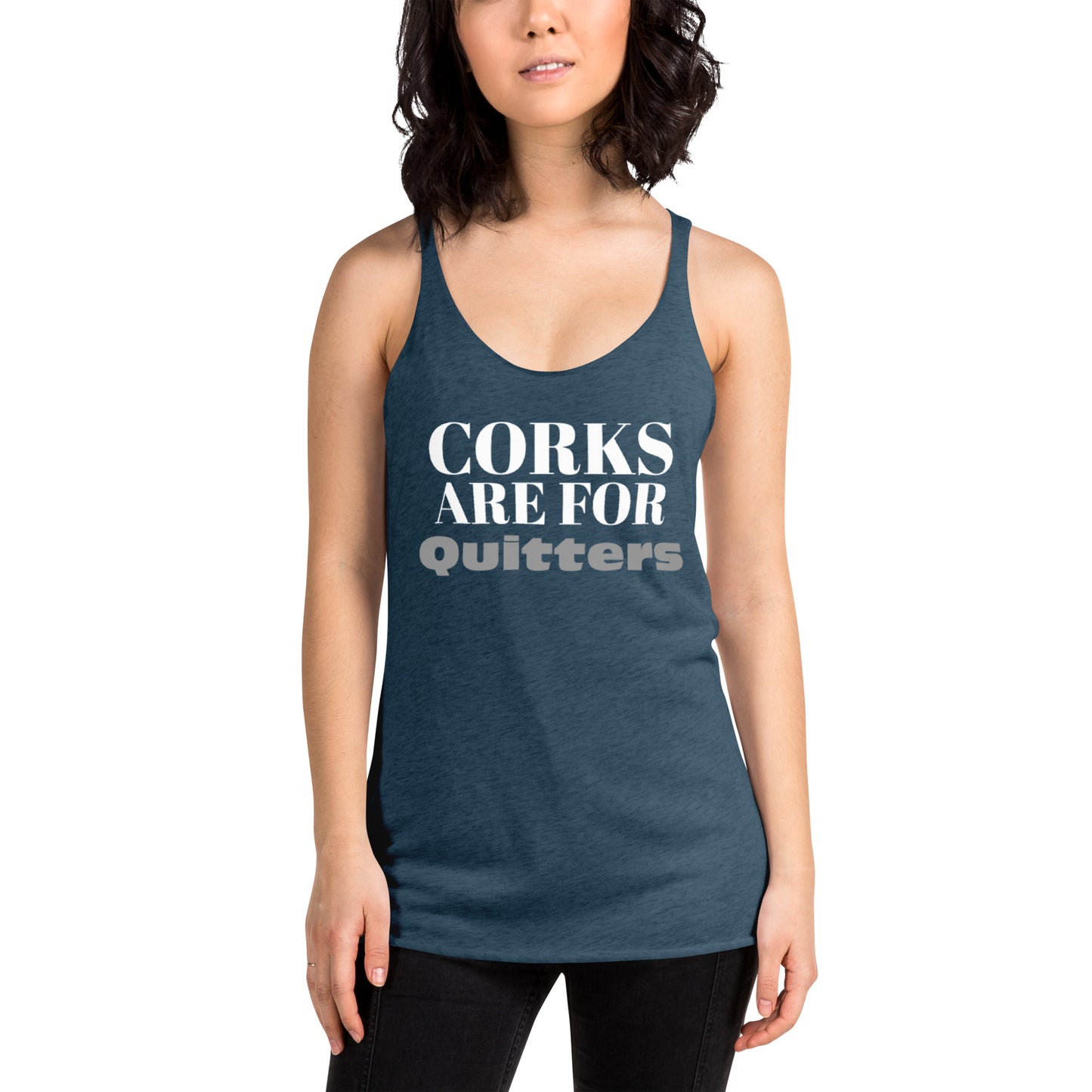 Corks Are for Quitters -  Racerback Tank