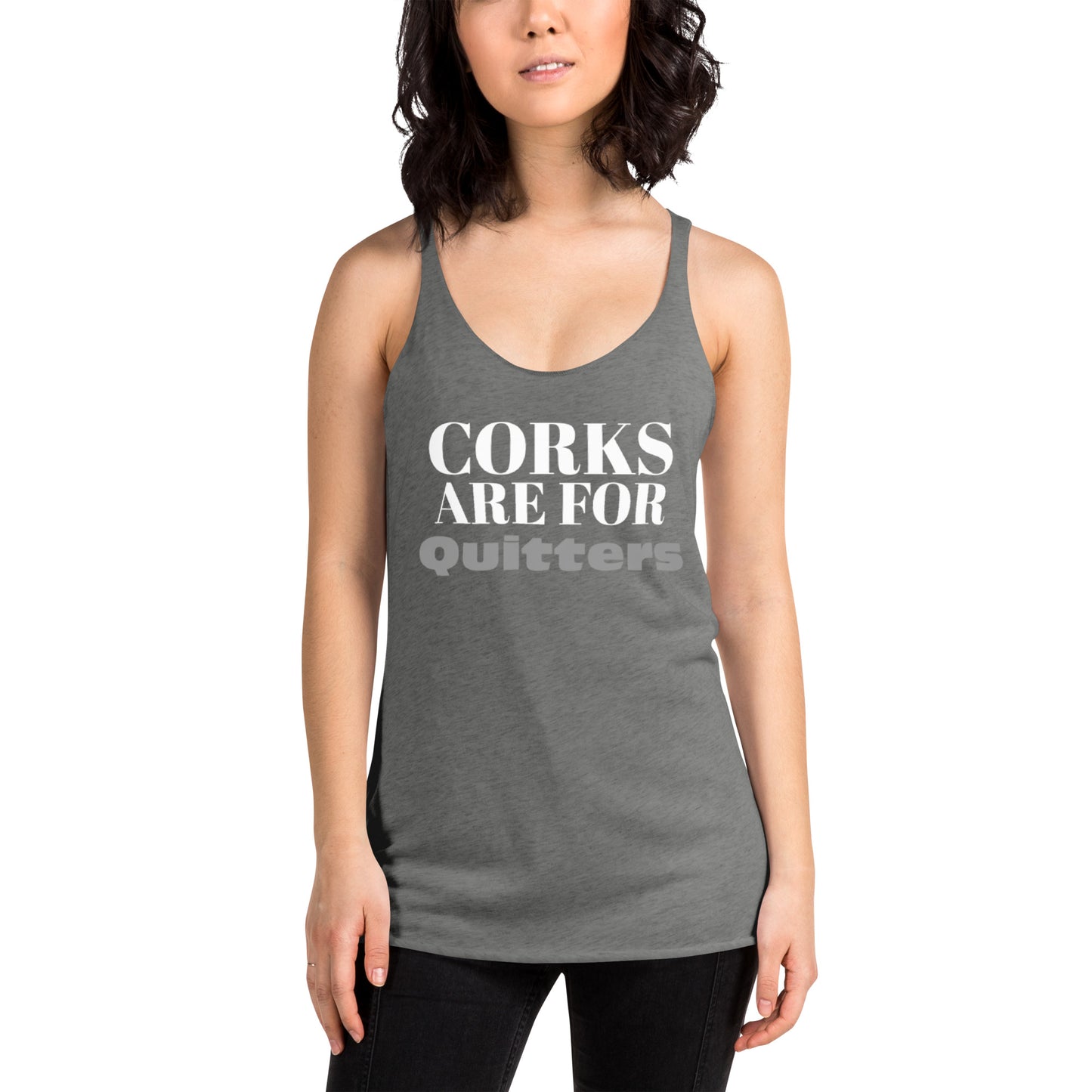 Corks Are for Quitters -  Racerback Tank