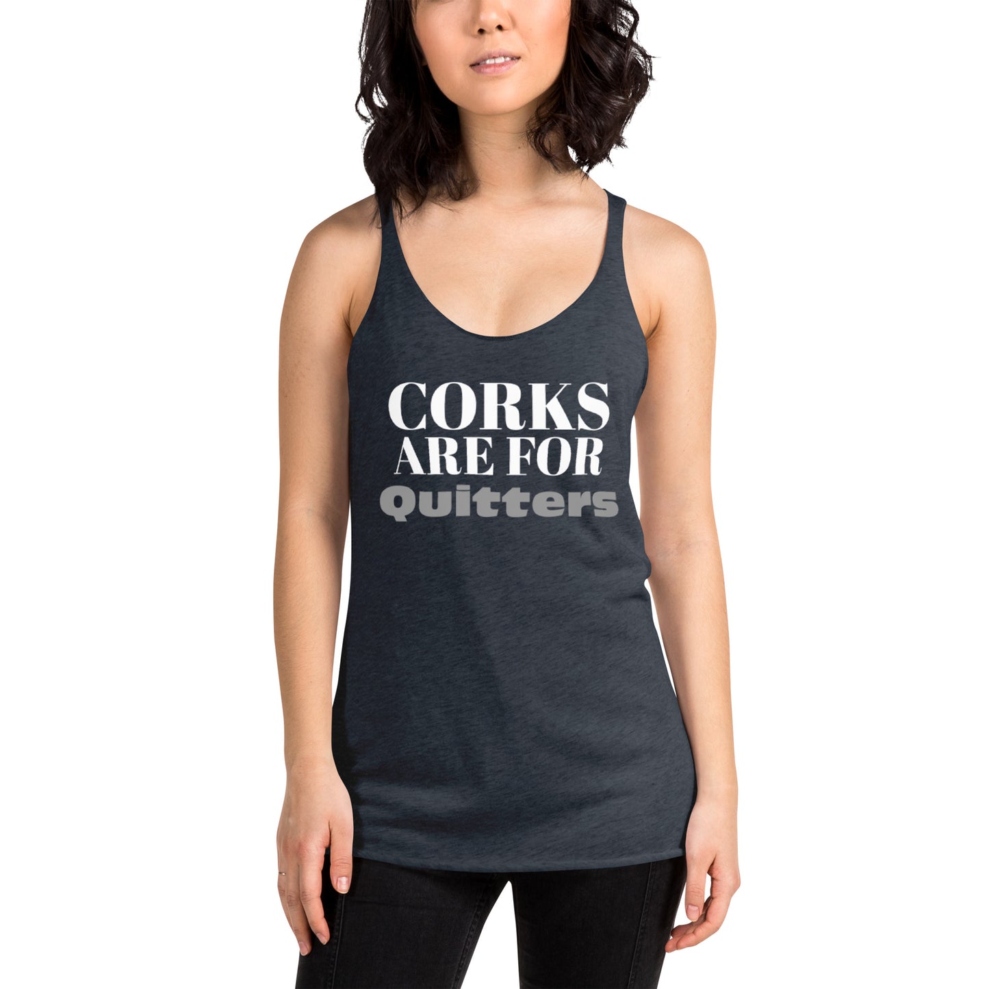 Corks Are for Quitters -  Racerback Tank