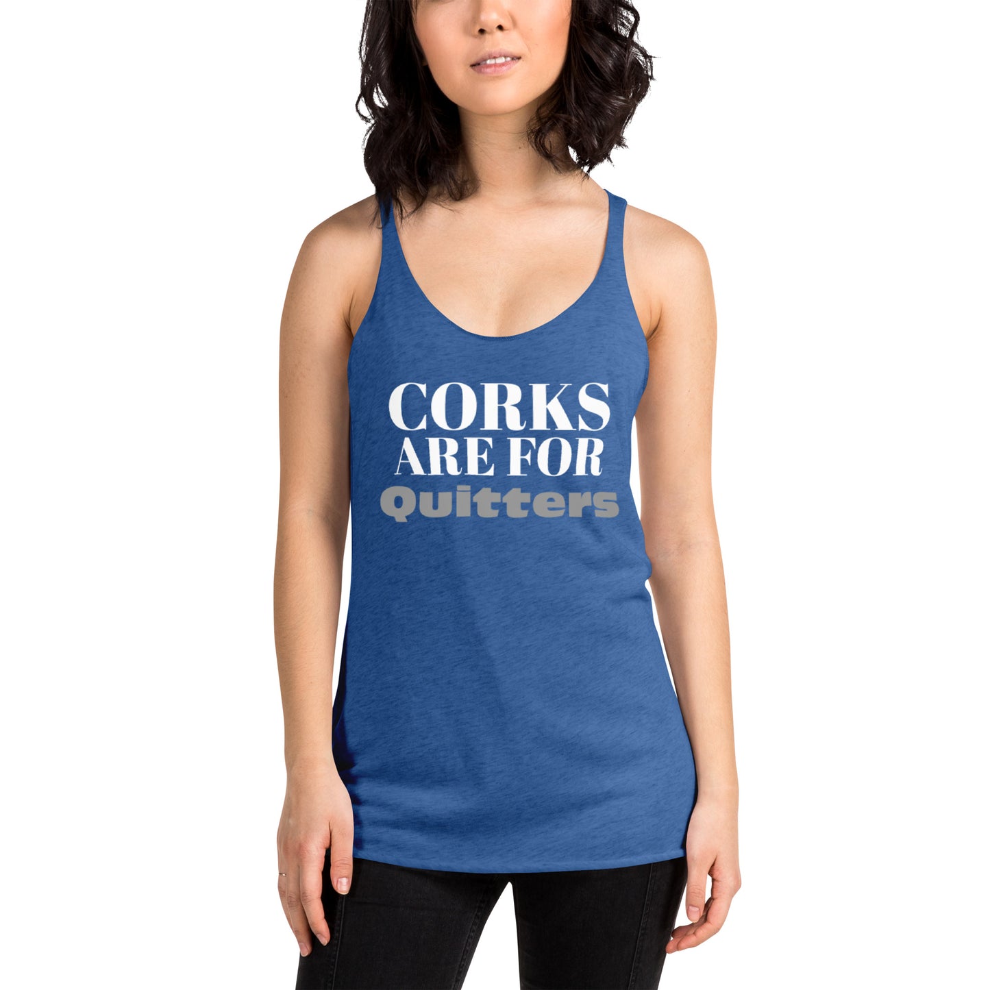 Corks Are for Quitters -  Racerback Tank